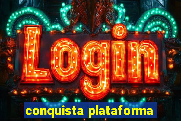 conquista plataforma